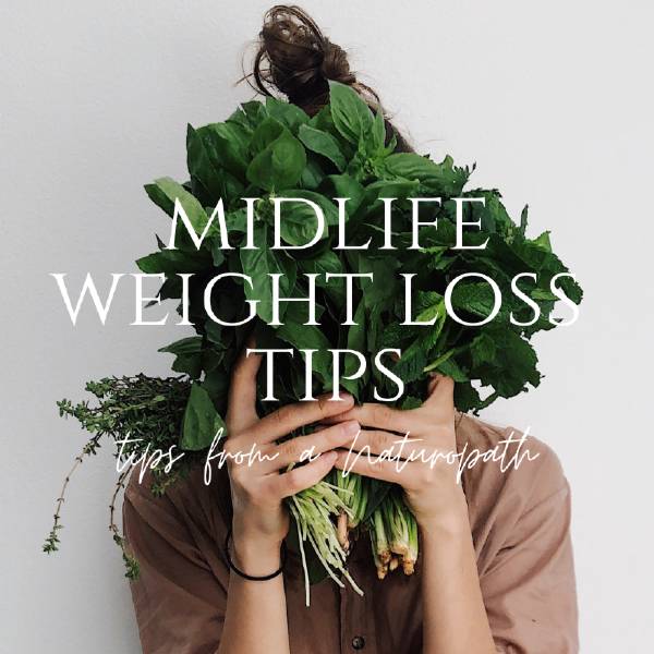 weight loss tips from a naturopath nutritionist for women in the midlfe